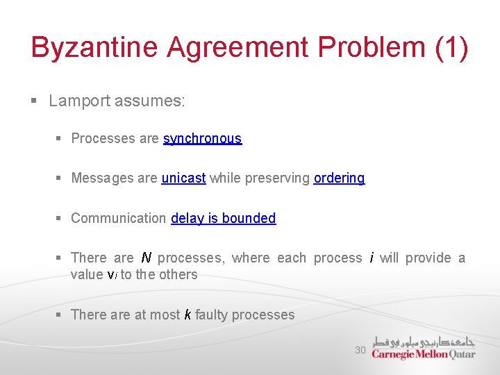 Byzantine Agreement Problem (1) § Lamport assumes: § Processes are synchronous § Messages are