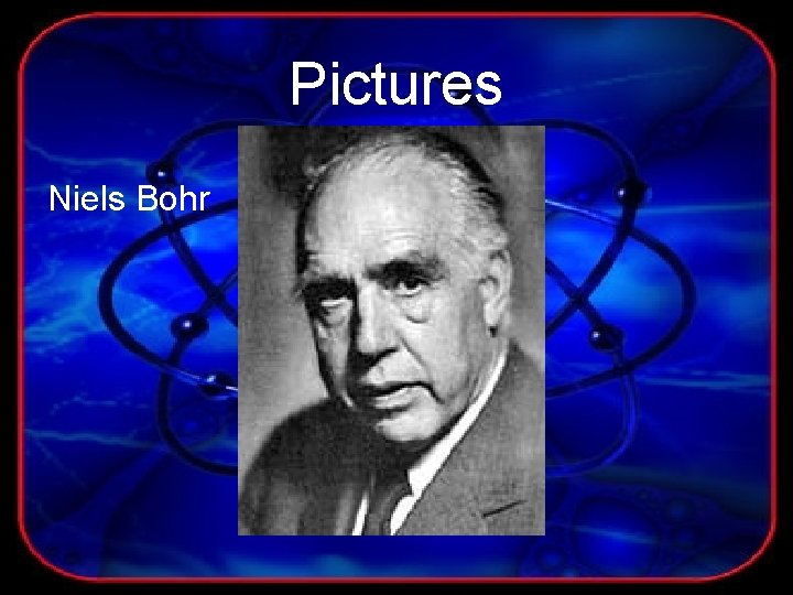 Pictures Niels Bohr 