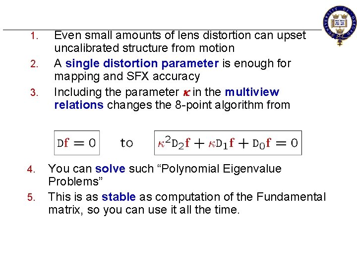 1. 2. 3. 4. 5. Even small amounts of lens distortion can upset uncalibrated
