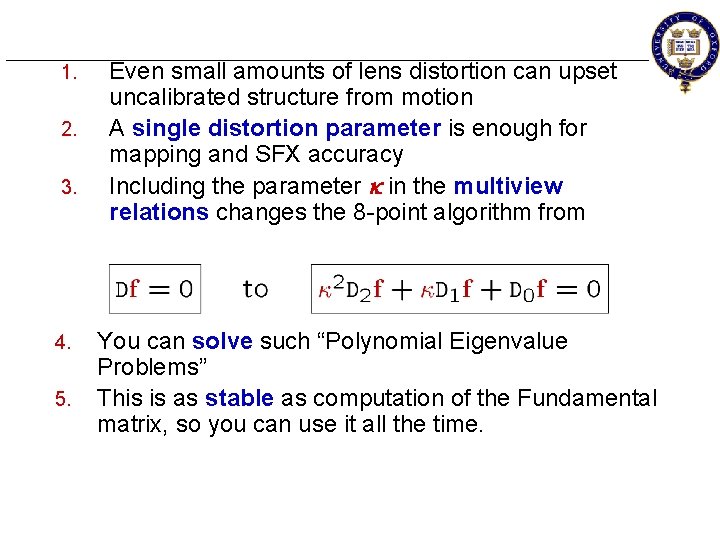 1. 2. 3. 4. 5. Even small amounts of lens distortion can upset uncalibrated