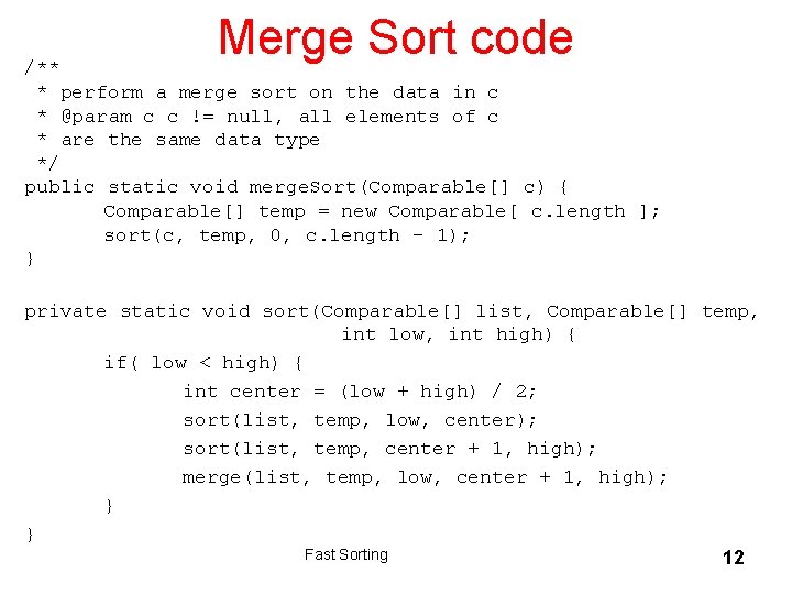 Merge Sort code /** * perform a merge sort on the data in c