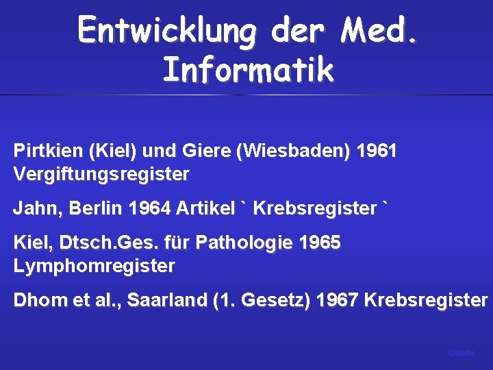 Entwicklung der Med. Informatik Pirtkien (Kiel) und Giere (Wiesbaden) 1961 Vergiftungsregister Jahn, Berlin 1964