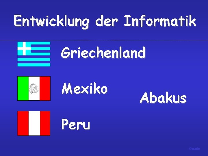 Entwicklung der Informatik Griechenland Mexiko Abakus Peru Quade 