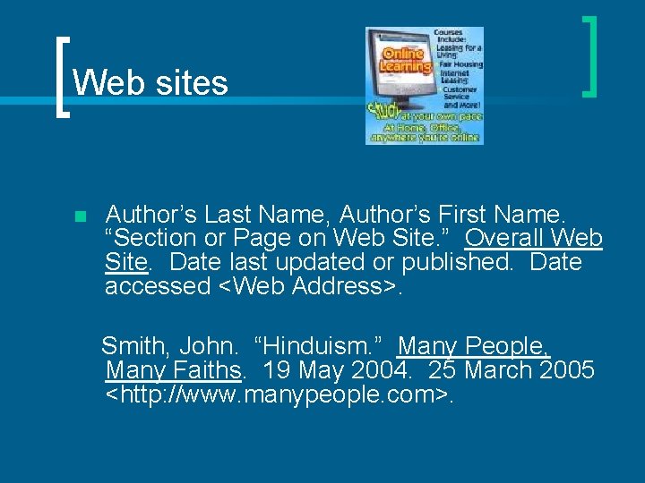 Web sites n Author’s Last Name, Author’s First Name. “Section or Page on Web