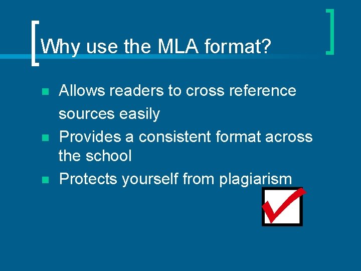 Why use the MLA format? n n n Allows readers to cross reference sources