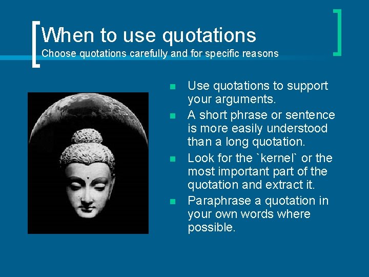 When to use quotations Choose quotations carefully and for specific reasons n n Use