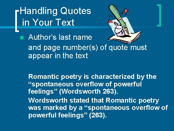 Handling Quotes in Your Text n Author’s last name and page number(s) of quote