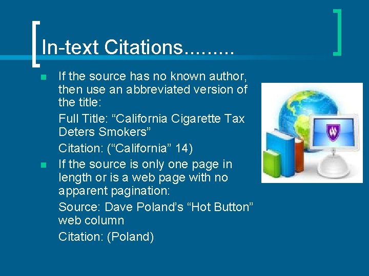 In-text Citations. . n n If the source has no known author, then use