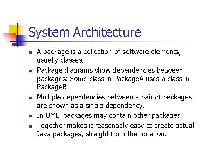 System Architecture n n n A package is a collection of software elements, usually