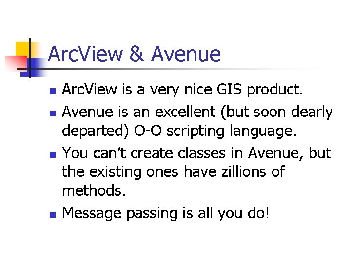 Arc. View & Avenue n n Arc. View is a very nice GIS product.