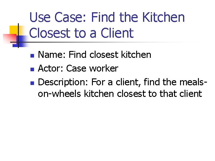Use Case: Find the Kitchen Closest to a Client n n n Name: Find