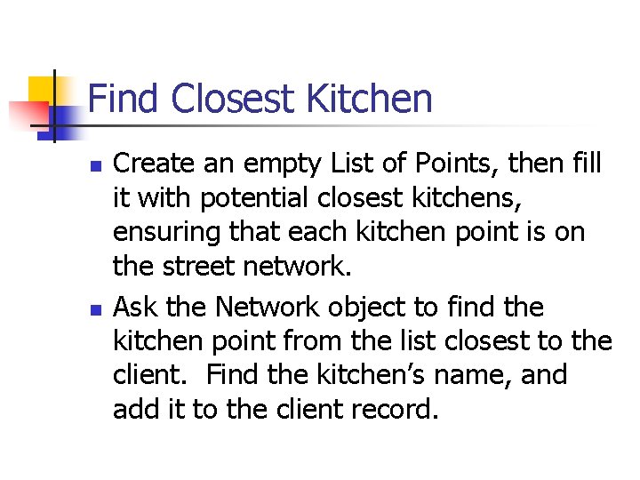 Find Closest Kitchen n n Create an empty List of Points, then fill it
