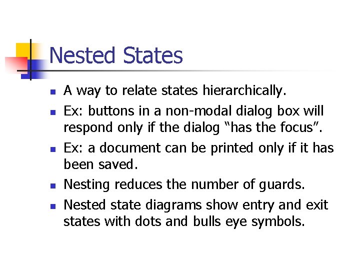 Nested States n n n A way to relate states hierarchically. Ex: buttons in