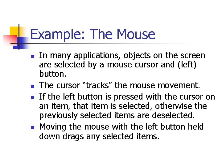Example: The Mouse n n In many applications, objects on the screen are selected