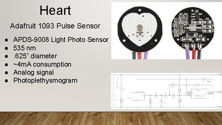 Heart Adafruit 1093 Pulse Sensor ● ● ● APDS-9008 Light Photo Sensor 535 nm.