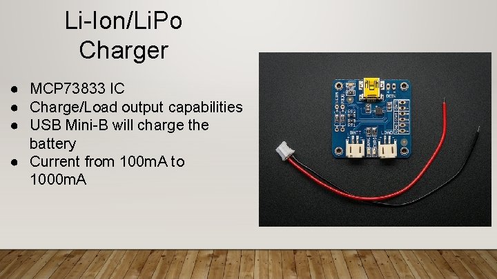 Li-Ion/Li. Po Charger ● MCP 73833 IC ● Charge/Load output capabilities ● USB Mini-B