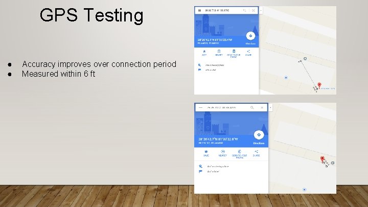 GPS Testing ● ● Accuracy improves over connection period Measured within 6 ft 