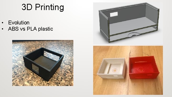 3 D Printing • Evolution • ABS vs PLA plastic 