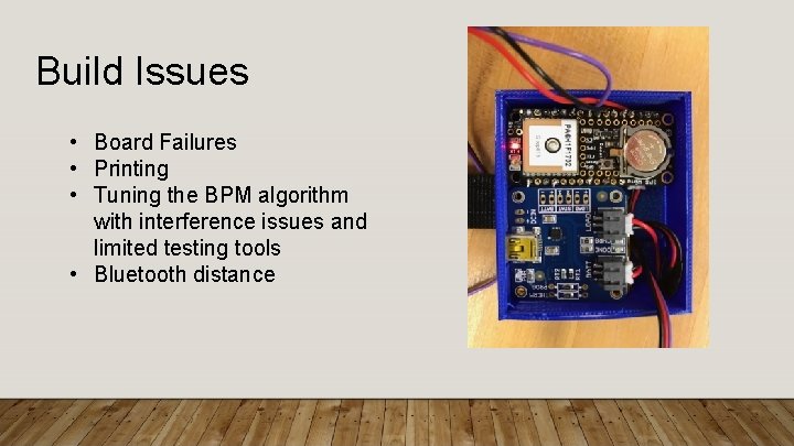 Build Issues • Board Failures • Printing • Tuning the BPM algorithm with interference
