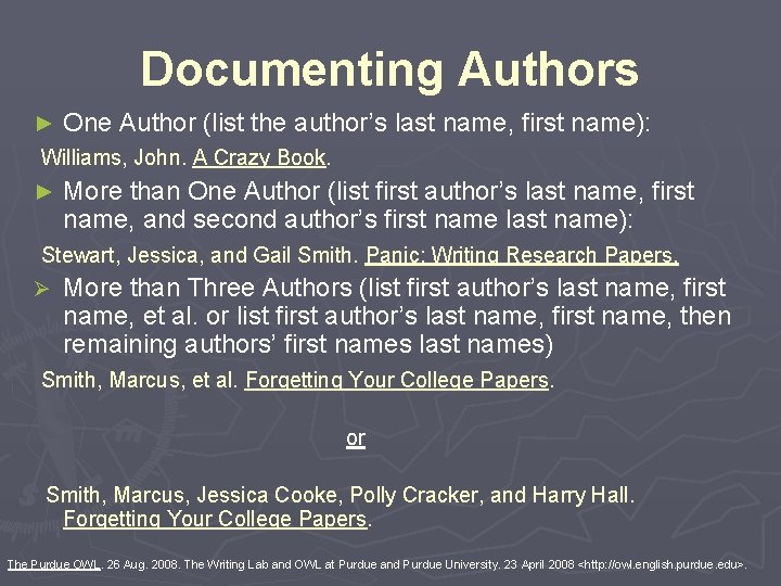 Documenting Authors ► One Author (list the author’s last name, first name): Williams, John.