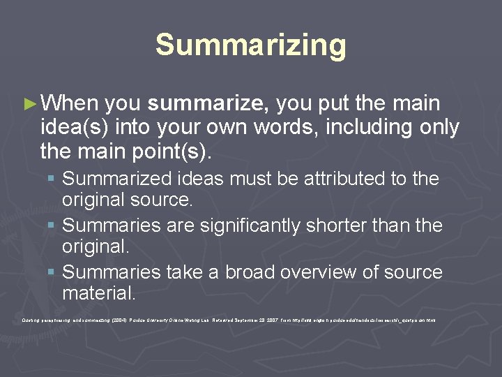 Summarizing ► When you summarize, you put the main idea(s) into your own words,