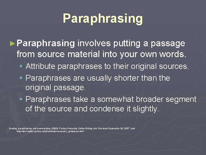 Paraphrasing ► Paraphrasing involves putting a passage from source material into your own words.