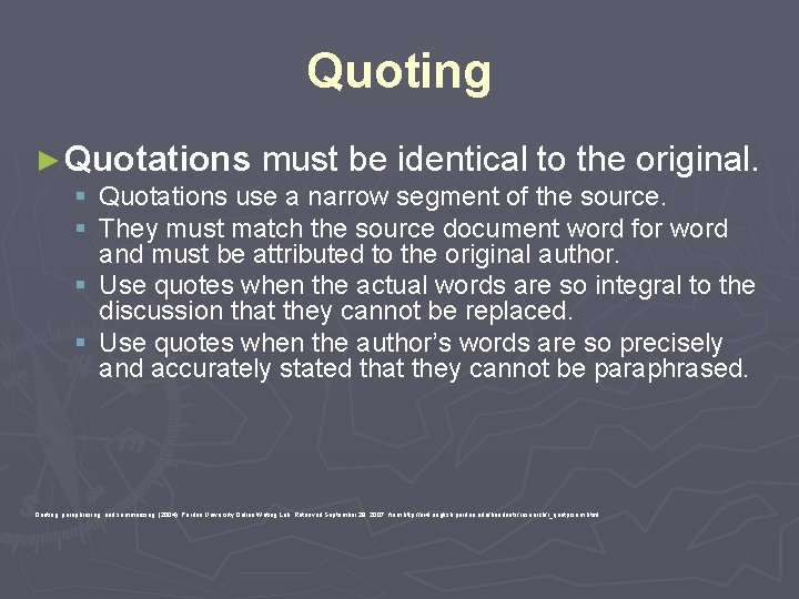 Quoting ► Quotations must be identical to the original. § Quotations use a narrow