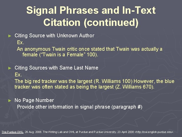 Signal Phrases and In-Text Citation (continued) ► Citing Source with Unknown Author Ex. An