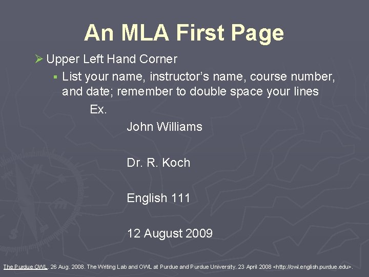 An MLA First Page Ø Upper Left Hand Corner § List your name, instructor’s