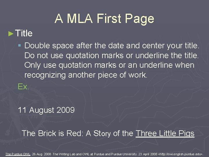 A MLA First Page ► Title § Double space after the date and center