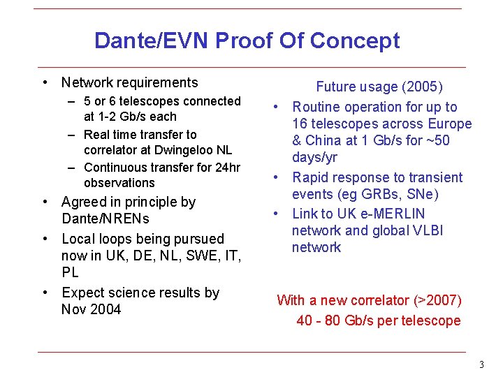 Dante/EVN Proof Of Concept • Network requirements – 5 or 6 telescopes connected at