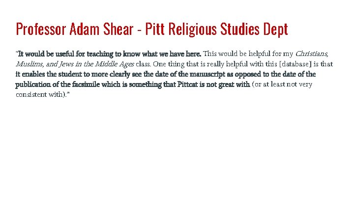 Professor Adam Shear - Pitt Religious Studies Dept “It would be useful for teaching