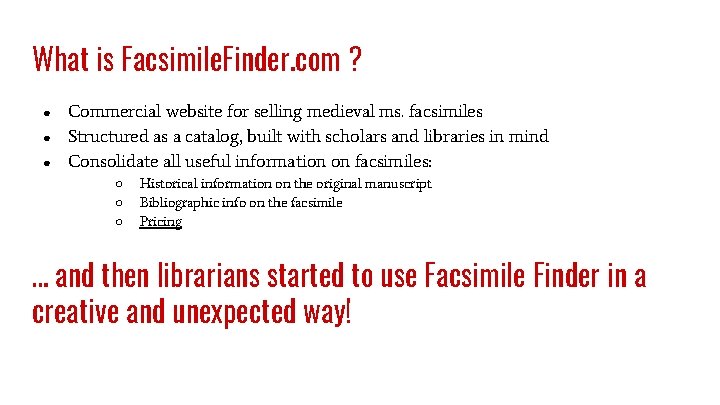 What is Facsimile. Finder. com ? ● ● ● Commercial website for selling medieval
