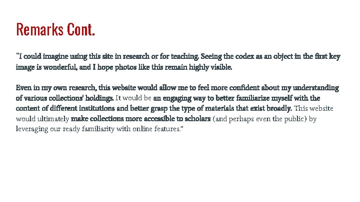 Remarks Cont. “I could imagine using this site in research or for teaching. Seeing