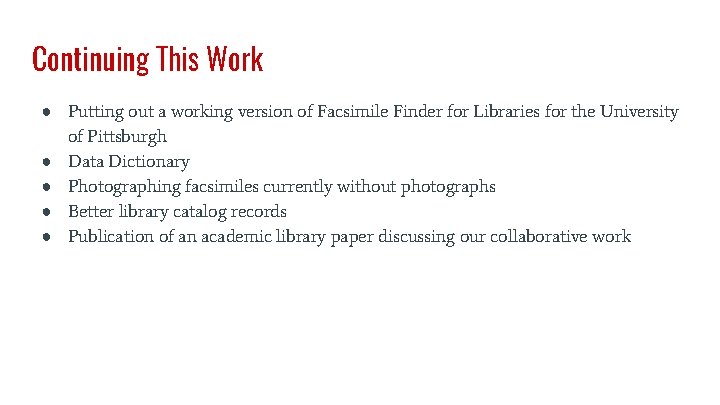 Continuing This Work ● Putting out a working version of Facsimile Finder for Libraries