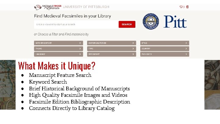 What Makes it Unique? ● ● ● Manuscript Feature Search Keyword Search Brief Historical