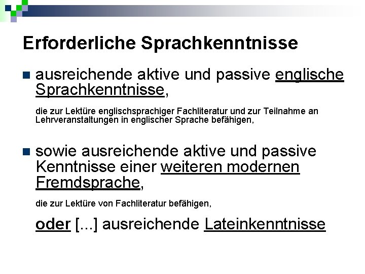 Erforderliche Sprachkenntnisse n ausreichende aktive und passive englische Sprachkenntnisse, die zur Lektüre englischsprachiger Fachliteratur