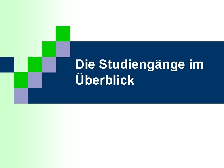 Die Studiengänge im Überblick 