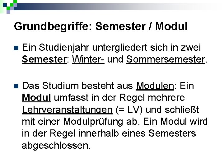 Grundbegriffe: Semester / Modul n Ein Studienjahr untergliedert sich in zwei Semester: Winter- und