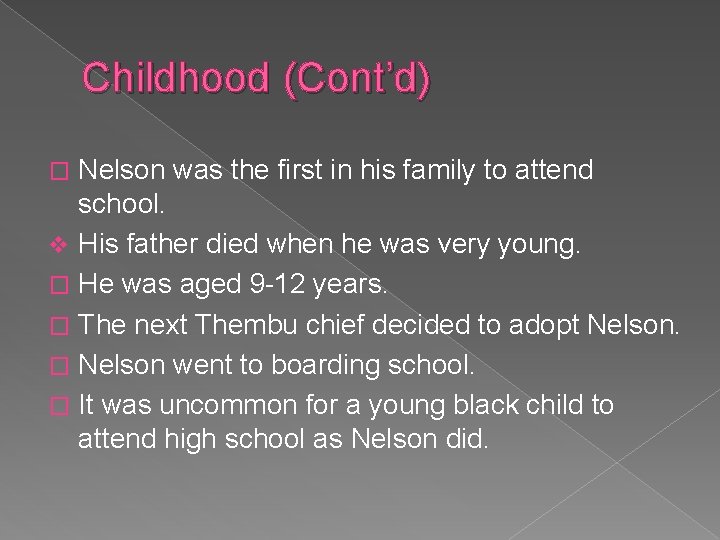 Childhood (Cont’d) Nelson was the first in his family to attend school. v His