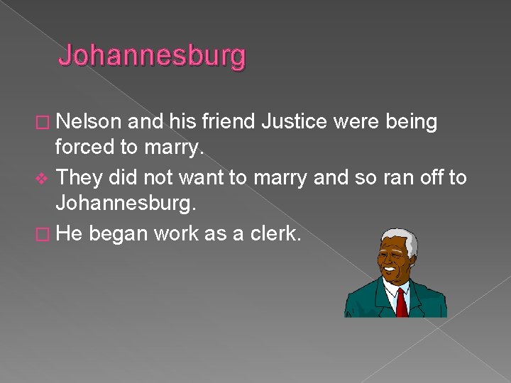 Johannesburg � Nelson and his friend Justice were being forced to marry. v They