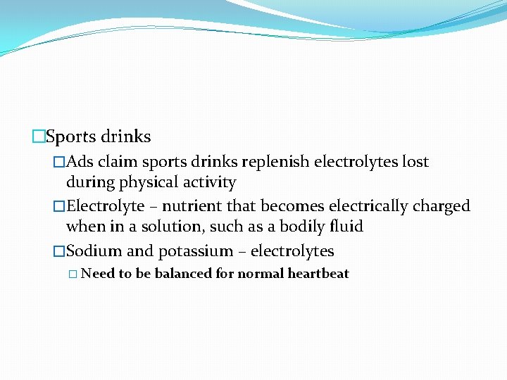 �Sports drinks �Ads claim sports drinks replenish electrolytes lost during physical activity �Electrolyte –