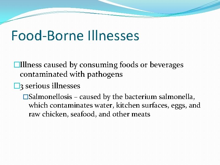 Food-Borne Illnesses �Illness caused by consuming foods or beverages contaminated with pathogens � 3