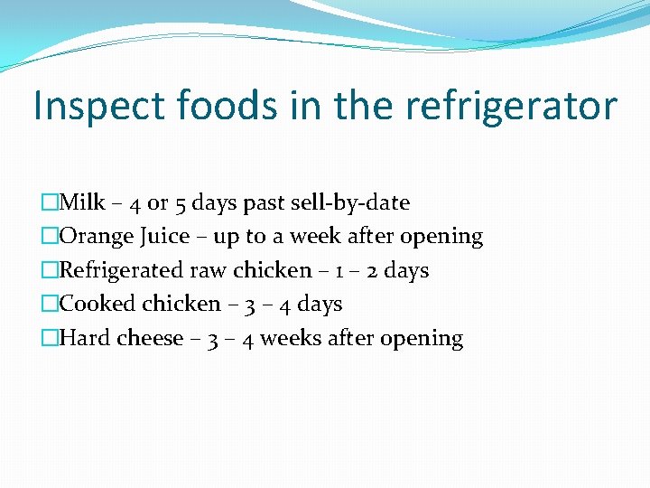 Inspect foods in the refrigerator �Milk – 4 or 5 days past sell-by-date �Orange