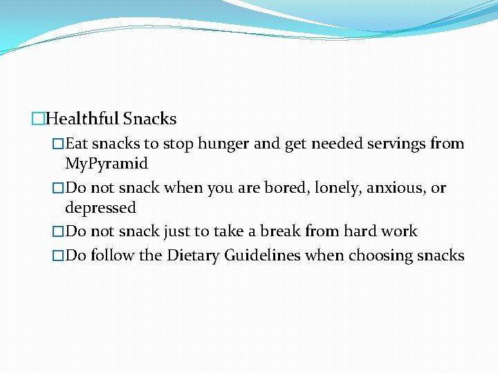 �Healthful Snacks �Eat snacks to stop hunger and get needed servings from My. Pyramid