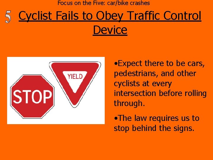 Focus on the Five: car/bike crashes Cyclist Fails to Obey Traffic Control Device •