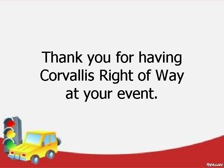 Thank you for having Corvallis Right of Way at your event. 