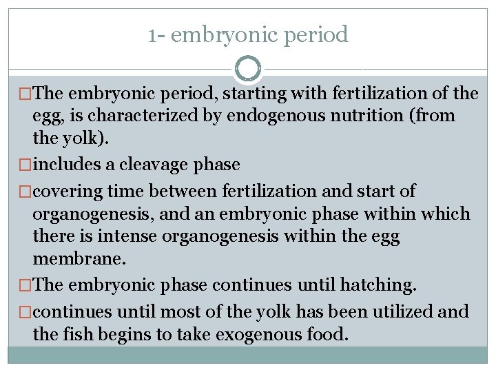 1 - embryonic period �The embryonic period, starting with fertilization of the egg, is