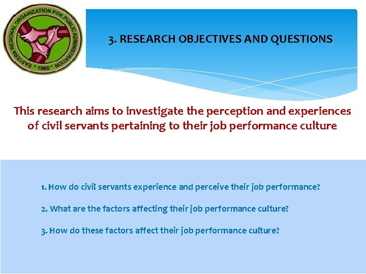 3. RESEARCH OBJECTIVES AND QUESTIONS This research aims to investigate the perception and experiences