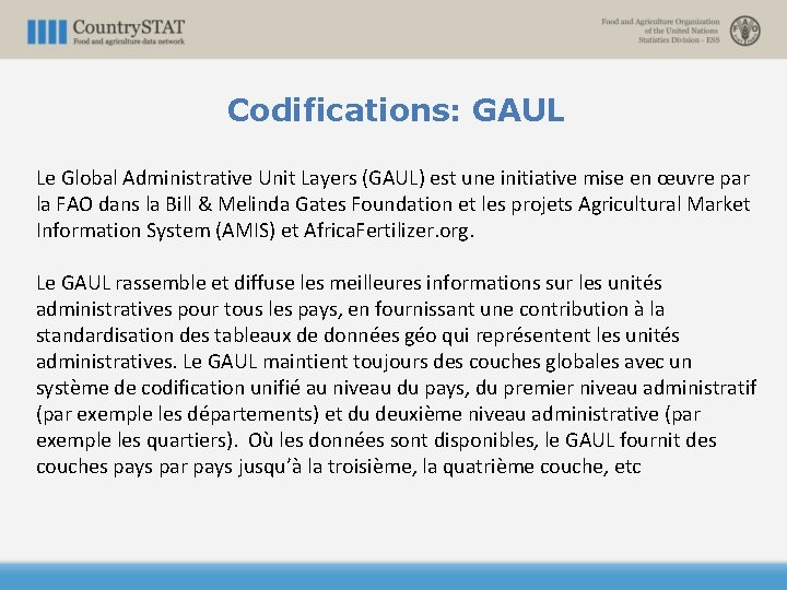 Codifications: GAUL Le Global Administrative Unit Layers (GAUL) est une initiative mise en œuvre